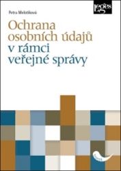 Ochrana osobních údajů v rámci veřejné správy - Petra Melotíková - Právo Ochrana osobních údajů v rámci veřejné správy