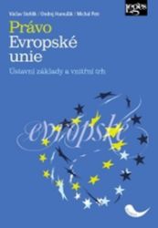 Právo Evropské unie - Ústavní základy a vnitřní trh Právo Evropské unie - Ústavní základy a vnitřní trh