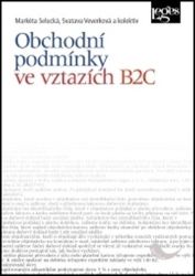 Obchodní podmínky ve vztazích B2C Obchodní podmínky ve vztazích B2C