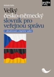 Velký česko-německý slovník pro veřejnou správu - Antonín Kaňa - Německé slovníky Velký česko-německý slovník pro veřejnou správu