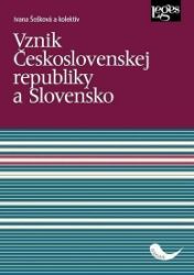 Vznik Československej republiky a Slovensko Vznik Československej republiky a Slovensko
