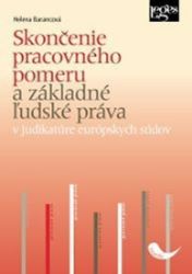 Skončenie pracovného pomeru a základné ľudské práva v judikatúre európskych súdov Skončenie pracovného pomeru a základné ľudské práva v judikatúre európskych súdov