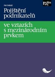 Pojištění podnikatelů ve vztazích s mezinárodním prvkem - Petr Dobiáš - Právo Pojištění podnikatelů ve vztazích s mezinárodním prvkem