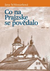 Co na Prajzske se povědalo - Jana Schlossarková - Poezie a básně Co na Prajzske se povědalo