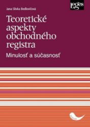 Teoretické aspekty obchodného registra - Minulosť a súčasnosť
