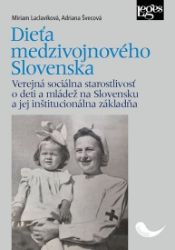 Dieťa medzivojnového Slovenska - Verejná sociálna starostlivosť o deti a mládež na Slovens