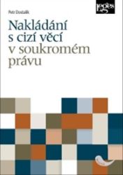Nakládání s cizí věcí v soukromém právu Nakládání s cizí věcí v soukromém právu