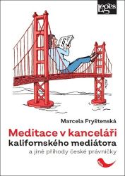 Meditace v kanceláři kalifornského mediátora a jiné příhody české právničky - Marcela Fryštenská - Světový humor a satira Meditace v kanceláři kalifornského mediátora a jiné příhody české právničky
