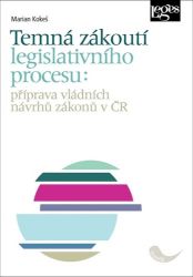 Temná zákoutí legislativního procesu: příprava vládních návrhů zákonů v ČR Temná zákoutí legislativního procesu: příprava vládních návrhů zákonů v ČR