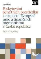 Poskytování peněžních prostředků z rozpočtu Evropské unie a finančních mechanismů v České Poskytování peněžních prostředků z rozpočtu Evropské unie a finančních mechanismů v České