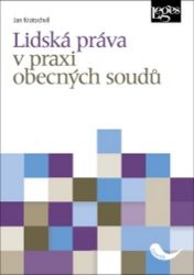 Lidská práva v praxi obecných soudů - Jan Kratochvíl - Právnické slovníky Lidská práva v praxi obecných soudů