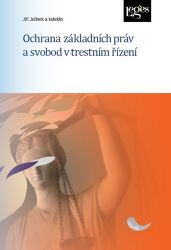 Ochrana základních práv a svobod v trestním řízení Ochrana základních práv a svobod v trestním řízení