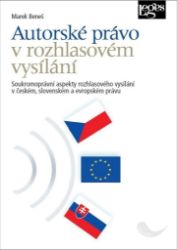 Autorské právo v rozhlasovém vysílání - Soukromoprávní aspekty rozhlasového vysílání v čes Autorské právo v rozhlasovém vysílání - Soukromoprávní aspekty rozhlasového vysílání v čes