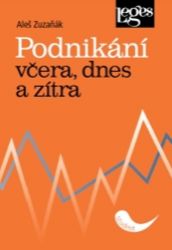 Podnikání včera, dnes a zítra - Aleš Zuzaňák - Ekonomika Podnikání včera, dnes a zítra