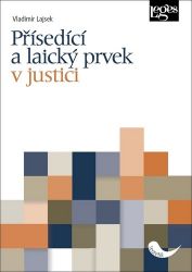 Přísedící a laický prvek v justici Přísedící a laický prvek v justici