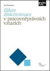 Zákaz diskriminace v pracovněprávních vztazích Zákaz diskriminace v pracovněprávních vztazích