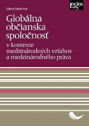 Globálna občianska spoločnosť v kontexte medzinárodných vzťahov a medzinárodného práva Globálna občianska spoločnosť v kontexte medzinárodných vzťahov a medzinárodného práva