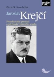 Jaroslav Krejčí - Protektorátní premiér a předseda ústavního soudu - Zdeněk Koudelka - Biografie a autobiografie Jaroslav Krejčí - Protektorátní premiér a předseda ústavního soudu