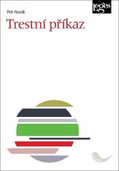 Trestní příkaz - Petr Novák,Petr Novak - Právnické slovníky Trestní příkaz