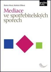 Mediace ve spotřebitelských sporech - Blanka Vítová - Právnické slovníky Mediace ve spotřebitelských sporech