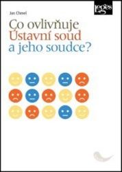 Co ovlivňuje Ústavní soud a jeho soudce? Co ovlivňuje Ústavní soud a jeho soudce?