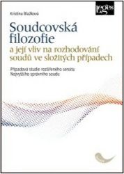 Soudcovská filozofie a její vliv na rozhodování soudů ve složitých případech - Případová s - Kristina Blažková - Právnické slovníky Soudcovská filozofie a její vliv na rozhodování soudů ve složitých případech - Případová studie rozšířeného senátu Nejvyššího správního soudu