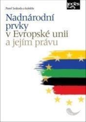 Nadnárodní prvky v Evropské unii a jejím právu - kolektiv autorů,Pavel Svoboda - Právo Nadnárodní prvky v Evropské unii a jejím právu