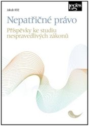 Nepatřičné právo - Příspěvky ke studiu nespravedlivých zákonů Nepatřičné právo - Příspěvky ke studiu nespravedlivých zákonů