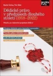 Dědické právo v předpisech dlouhého století (1918-2022) - Příručka pro dodatečné projednán - Martin Šešina - Právo Dědické právo v předpisech dlouhého století