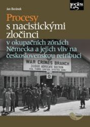 Procesy s nacistickými zločinci v okupačních zónách Německa a jejich vliv na československ