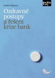 Ozdravné postupy a řešení krize bank Ozdravné postupy a řešení krize bank