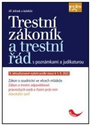 Trestní zákoník a trestní řád s poznámkami a judikaturou podle stavu k 1. 9. 2022 - Jiří Jelínek - Právo Trestní zákoník a trestní řád s poznámkami a judikaturou podle stavu k 1. 9. 2022