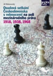 Osudová setkání Československa s velmocemi na poli mezinárodního práva 1918, 1938, 1968 - Jiří Malenovský - Právo Osudová setkání Československa s velmocemi na poli mezinárodního práva