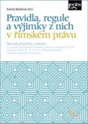 Pravidla, regule a výjimky z nich v římském právu - Právo Pravidla, regule a výjimky z nich v římském právu