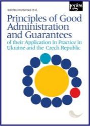 Principles of Good Administration and Guarantees of their Application in Practice in Ukrai Principles of Good Administration and Guarantees of their Application in Practice in Ukrai