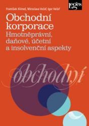 Obchodní korporace - Hmotněprávní, daňové, účetní a insolvenční aspekty - Igor Večeř,Miroslava Zajíčková,František Klimeš - Právo Obchodní korporace - Hmotněprávní, daňové, účetní a insolvenční aspekty