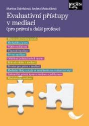 Evaluativní přístupy v mediaci (pro právní a další profese) - Martina Doležalová - Právo Evaluativní přístupy v mediaci