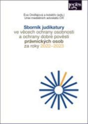 Sborník judikatury ve věcech ochrany osobnosti a ochrany dobré pověsti za roky 2022–2023 - Eva Ondřejová - Právo Sborník judikatury ve věcech ochrany osobnosti a ochrany dobré pověsti za roky 2022–2023
