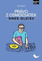 Právo z osmdesátek aneb Oldies - Ivo Telec - Společenské vědy Právo z osmdesátek aneb Oldies