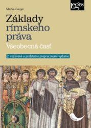 Základy rímskeho práva - Všeobecná časť (slovensky) Základy rímskeho práva - Všeobecná časť (slovensky)
