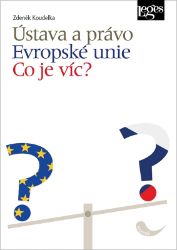 Ústava a právo Evropské unie - Co je víc? Ústava a právo Evropské unie - Co je víc?