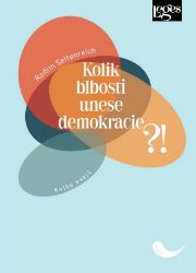 Kolik blbosti unese demokracie?! - Kniha esejů Kolik blbosti unese demokracie?! - Kniha esejů