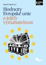 Hodnoty Evropské unie a jejich vymahatelnost - Vojtěch Šimíček - Společenské vědy Hodnoty Evropské unie a jejich vymahatelnost