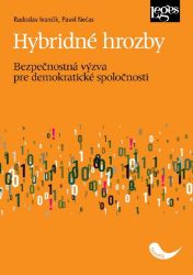 Hybridné hrozby - Bezpečnostná výzva pre demokratické spoločnosti