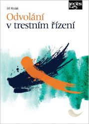 Odvolání v trestním řízení Odvolání v trestním řízení
