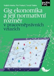 Gig ekonomika a její normativní rozměr v pracovněprávních vztazích - Tomáš Tintěra,Petr Podrazil - Právo Gig ekonomika a její normativní rozměr v pracovněprávních vztazích