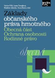 Základy občanského práva hmotného - Obecná část, Ochrana osobnosti, Rodinné právo Základy občanského práva hmotného - Obecná část, Ochrana osobnosti, Rodinné právo