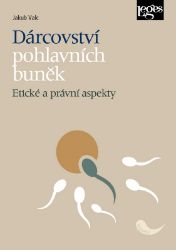 Dárcovství pohlavních buněk - Etické a právní aspekty Dárcovství pohlavních buněk - Etické a právní aspekty