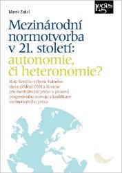 Mezinárodní normotvorba v 21. století: autonomie, či heteronomie? Mezinárodní normotvorba v 21. století: autonomie, či heteronomie?