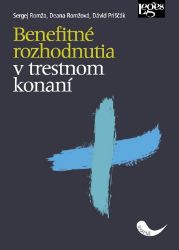 Benefitné rozhodnutia v trestnom konaní Benefitné rozhodnutia v trestnom konaní
